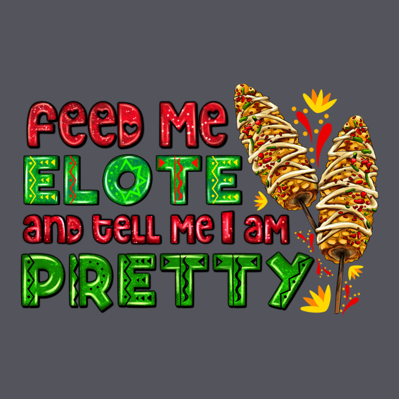 Feed Me Elote And Tell Me I Am Pretty Vintage Hoodie by AdoDesignShop | Teevron
