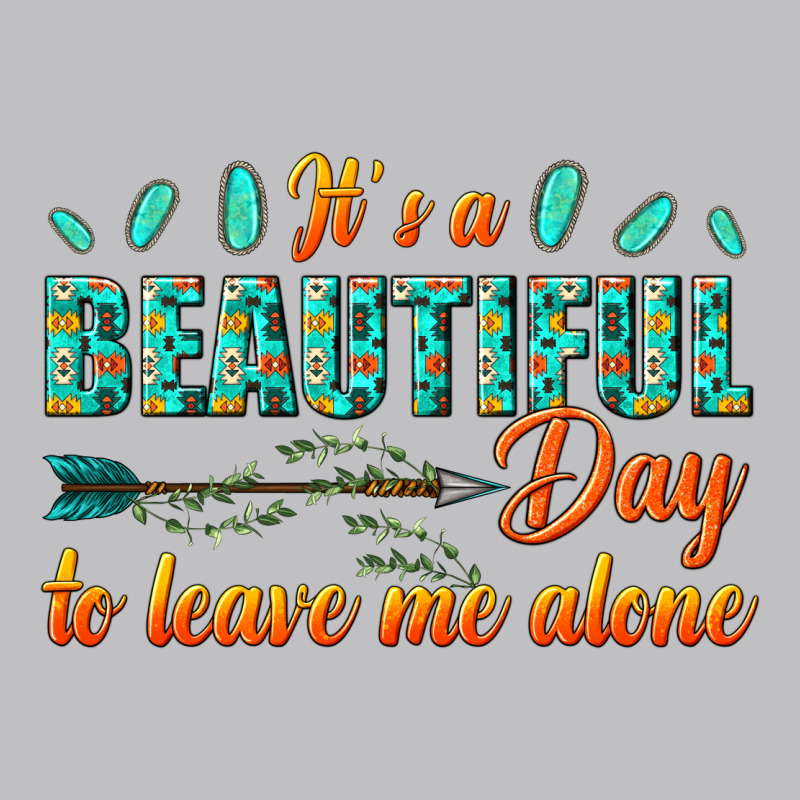 Its A Beautiful Day To Leave Me Alone Long Sleeve Tee by texasbilliewilder | Teevron