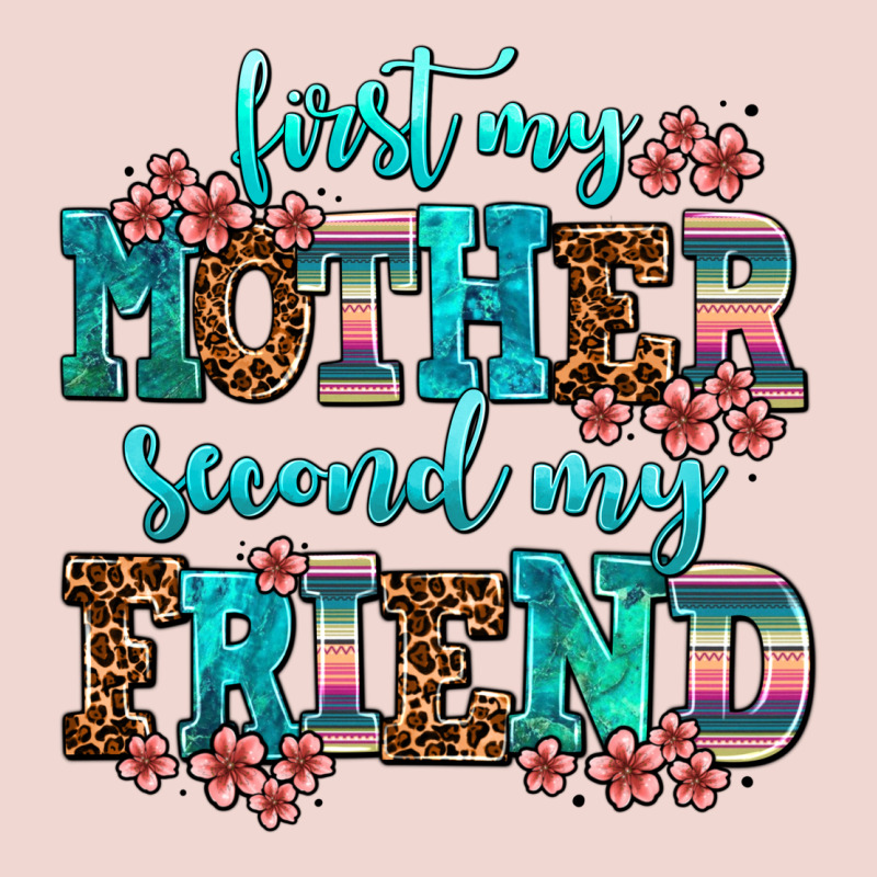 First My Mother Second My Friend Premium Sweatshirt by AdoDesignShop | Teevron