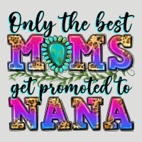 Only The Best Moms Get Promoted To Nana Zipper Hoodie | Teevron