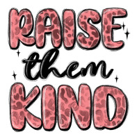 raise them kind | Teevron
