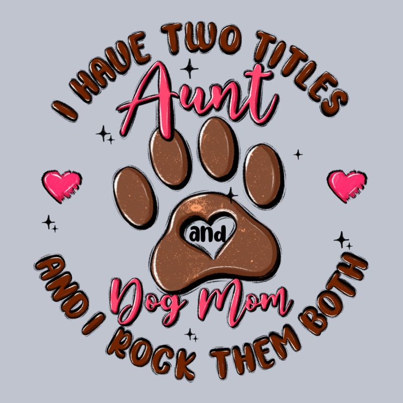 I Have Two Titles Aunt And Dog Mom Premium Hoodie by MaliasSmallBusiness | Teevron