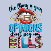 The Thing Is Your Opinions Dont Pay My Bills Long Sleeve Tee | Teevron