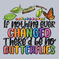 If Nothing Ever Changed Thered Be No Butterflies Premium Hoodie | Teevron