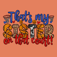 That S My Sister On That Court Classic Tee | Teevron