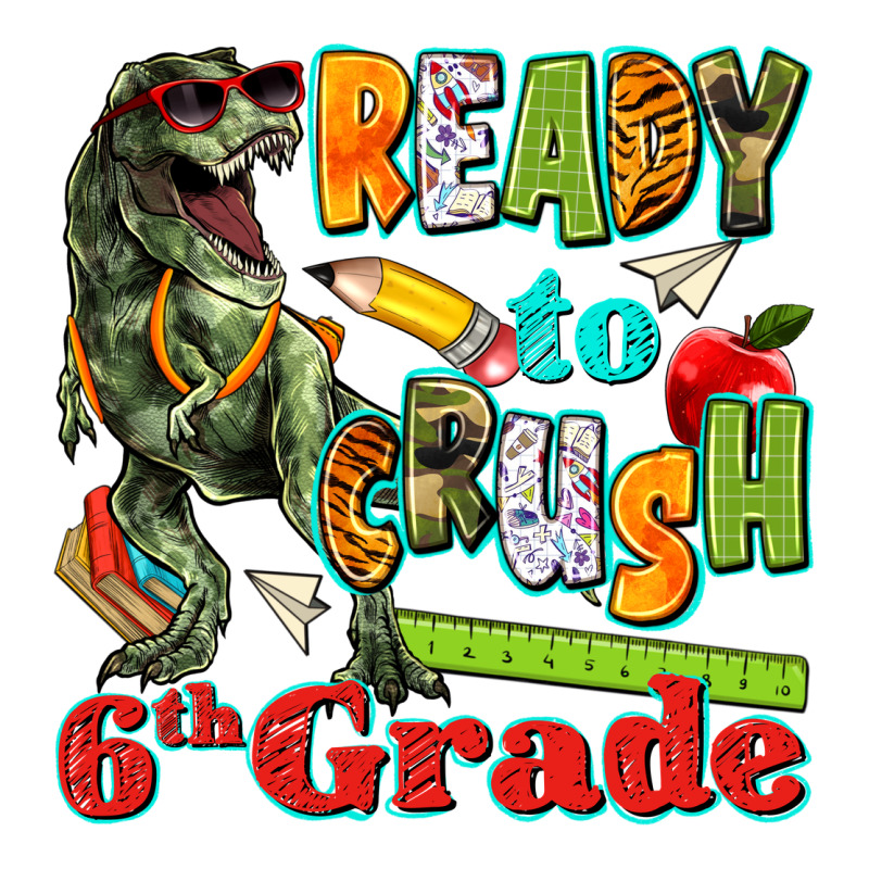 Ready To Crush Sixth Grade Classic Tee by texasbilliewilder | Teevron