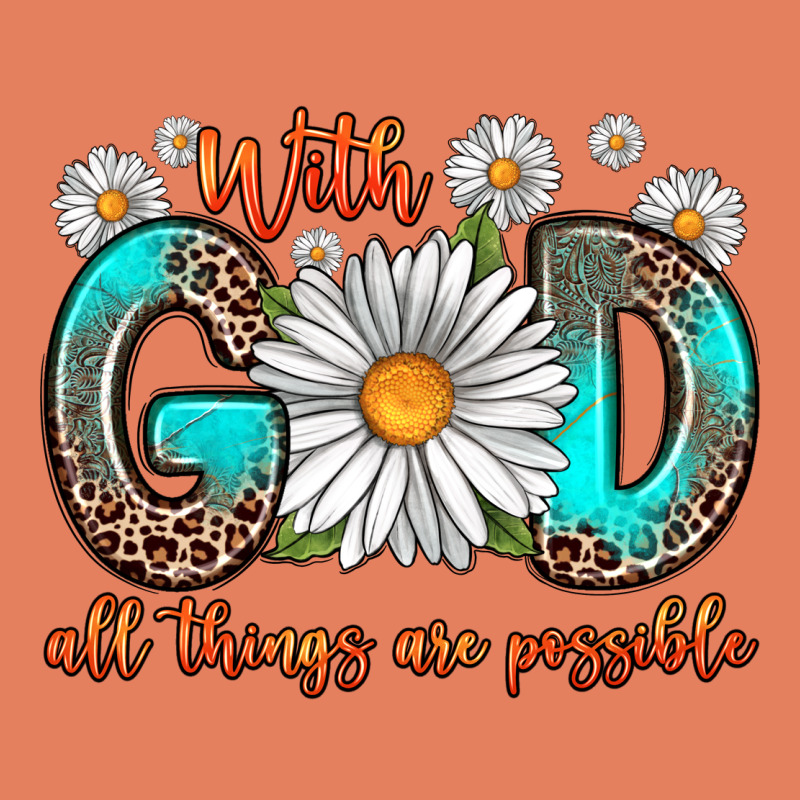 With God All Things Are Possible Daisy Classic Tee by Zillion Design Studio | Teevron