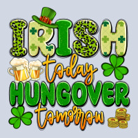 Irish Today Hungover Tomorrow Premium Sweatshirt | Teevron