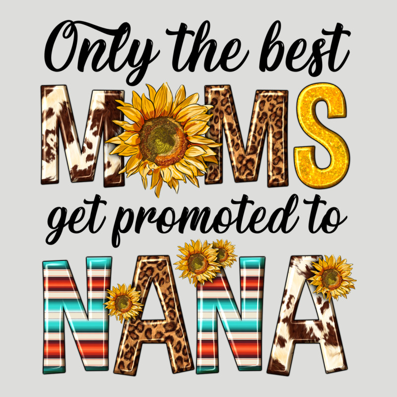 Only The Best Moms Get Promoted To Nana Zipper Hoodie by texasbilliewilder | Teevron