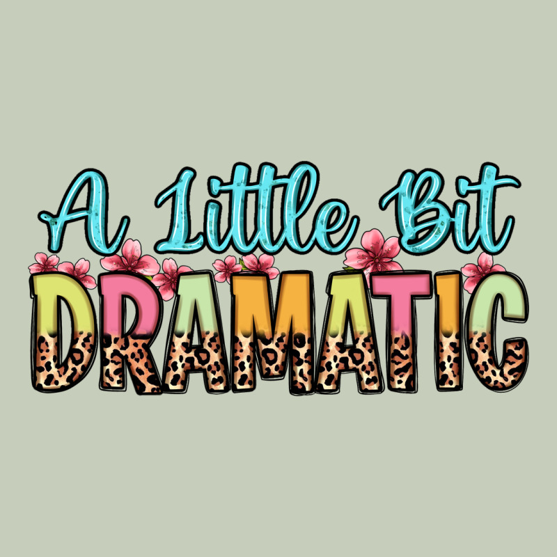 A Little Bit Dramatic Classic Tee by Zillion Design Studio | Teevron
