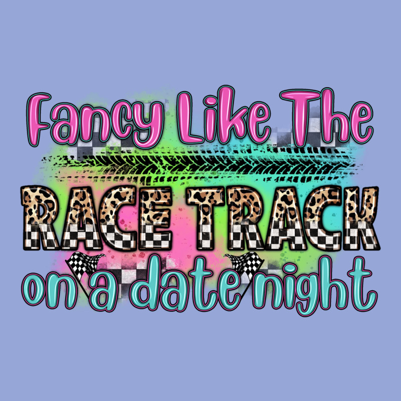 Fancy Like The Race Track On A Date Night Classic Tee by Zillion Design Studio | Teevron