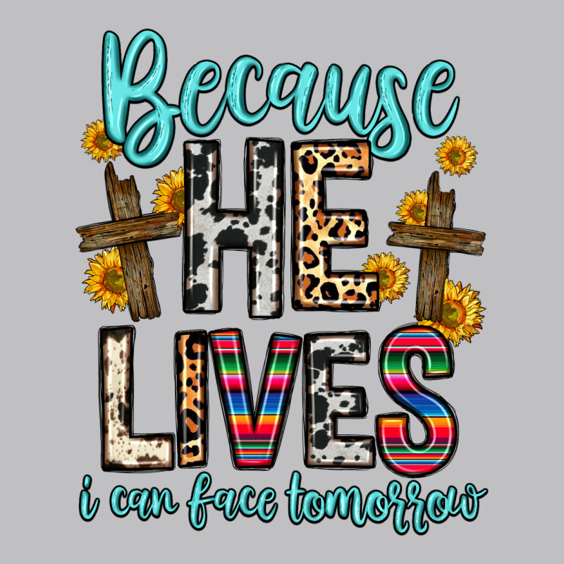 Because He Lives I Can Face Tomorrow Classic Tee by Zillion Design Studio | Teevron
