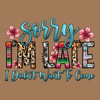 Sorry I M Late I Didn T Want To Come Classic Tee | Teevron