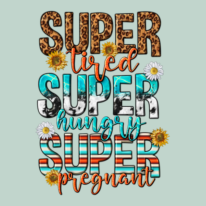 Super Tired Super Hungry Super Pregnant Zipper Hoodie by texasbilliewilder | Teevron
