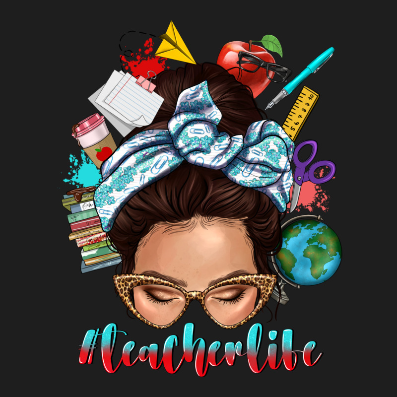 Teacher Life Messy Bun Classic Tee by texasbilliewilder | Teevron