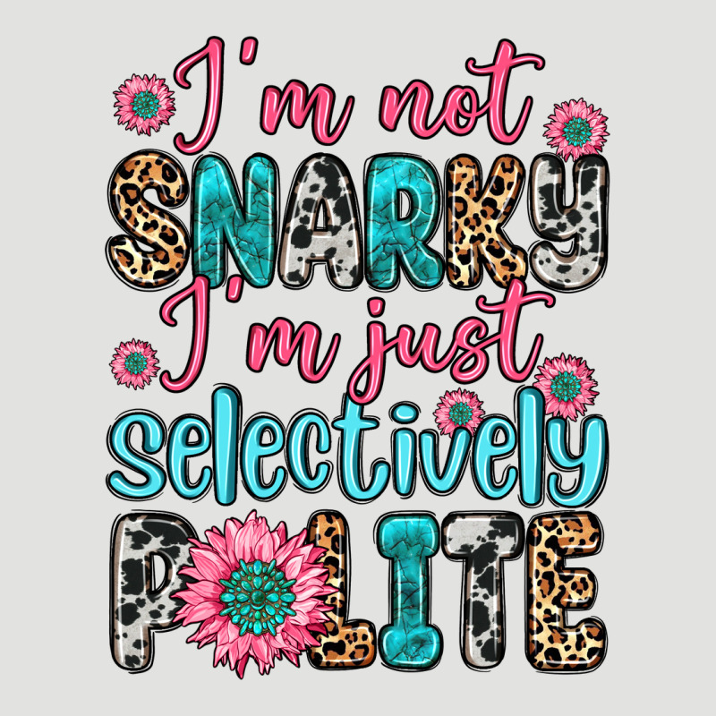 I M Not Snarky I M Just Selectively Polite Classic Tee by Zillion Design Studio | Teevron