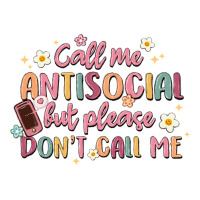 call me antisocial but please don't call me | Teevron