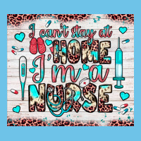 I Can’t Stay At Home I’m A Nurse Premium Sweatshirt | Teevron