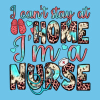 I Can’t Stay At Home I’m A Nurse Premium Sweatshirt | Teevron