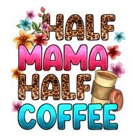 half mama half coffee | Teevron