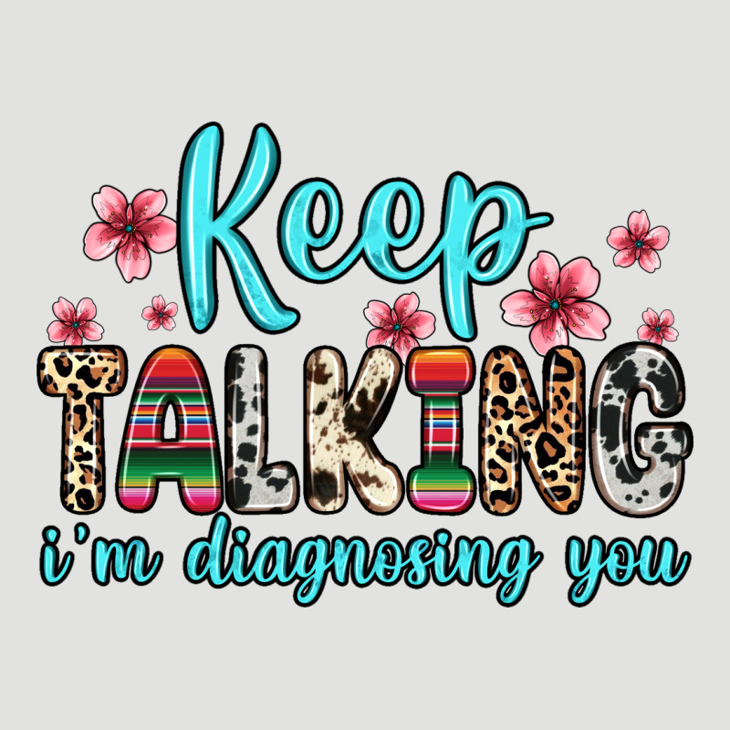 Keep Talking I M Diagnosing You Classic Tee by Zillion Design Studio | Teevron