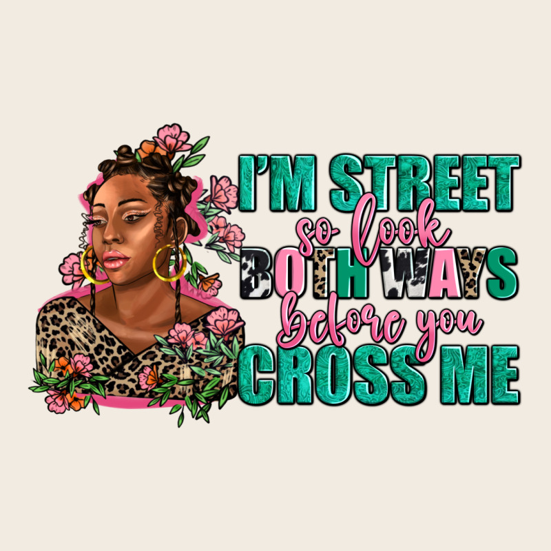 I Am Street So Look Both Ways Before You Cross Me Premium Sweatshirt by AdoDesignShop | Teevron