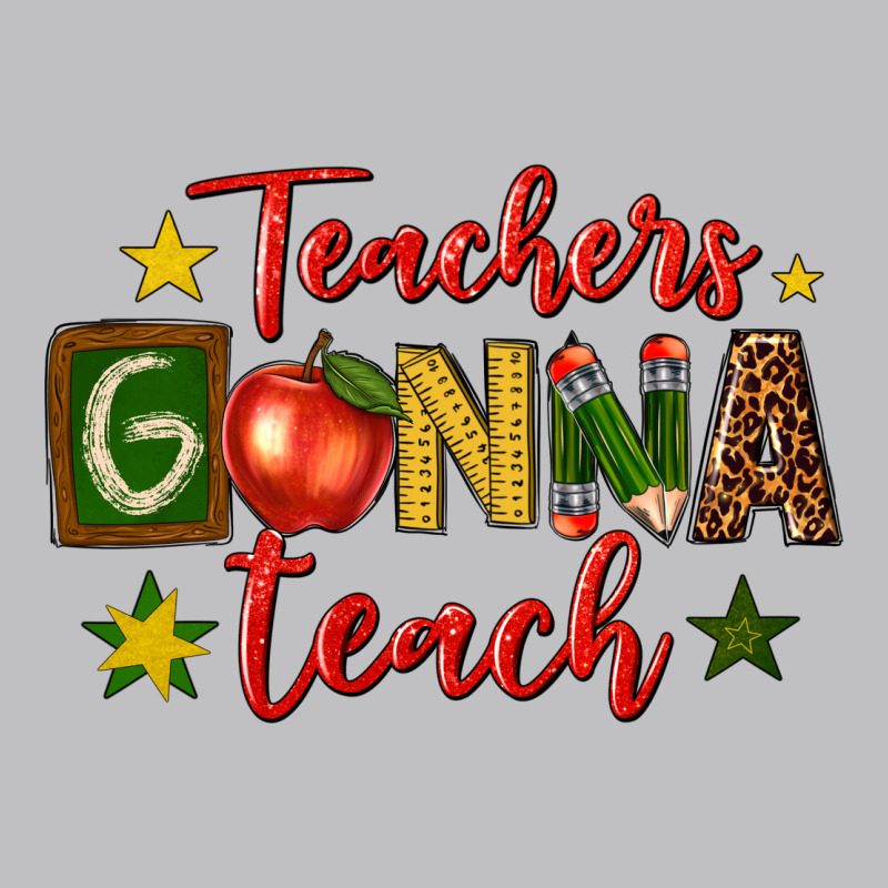 Teachers Gonna Teach Classic Tee by texasbilliewilder | Teevron