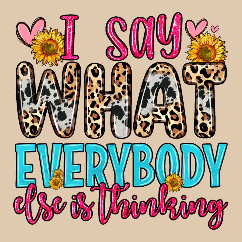 I Say What Everybody Else Is Thinking Classic Tee by Zillion Design Studio | Teevron