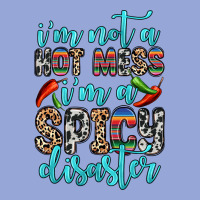 I M Not A Hot Mess I M A Spicy Disaster Classic Tee | Teevron
