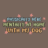 Physically Here Mentally At Home With My Dog Premium Hoodie | Teevron
