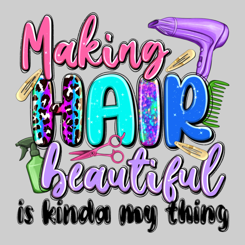 Making Hair Beautiful Is Kinda My Thing Premium Sweatshirt by Artiststas | Teevron