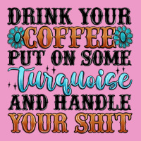 Drink Your Coffee Put On Some Turquoise And Handle Urban Hoodie | Teevron