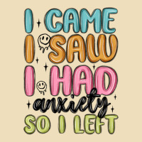 I Came I Saw I Had Anxiety So I Left Premium Hoodie | Teevron