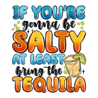 if you're gonna be salty at least bring the tequil | Teevron