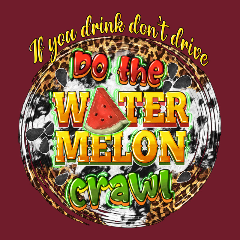 If You Drink Dont Drive Do The Watermelon Crawl Zipper Hoodie by texasbilliewilder | Teevron