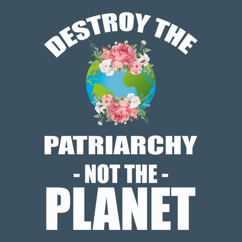 Destroy The Patriarchy Not The Planet Urban Heavy Tee by Bettercallsaul | Teevron