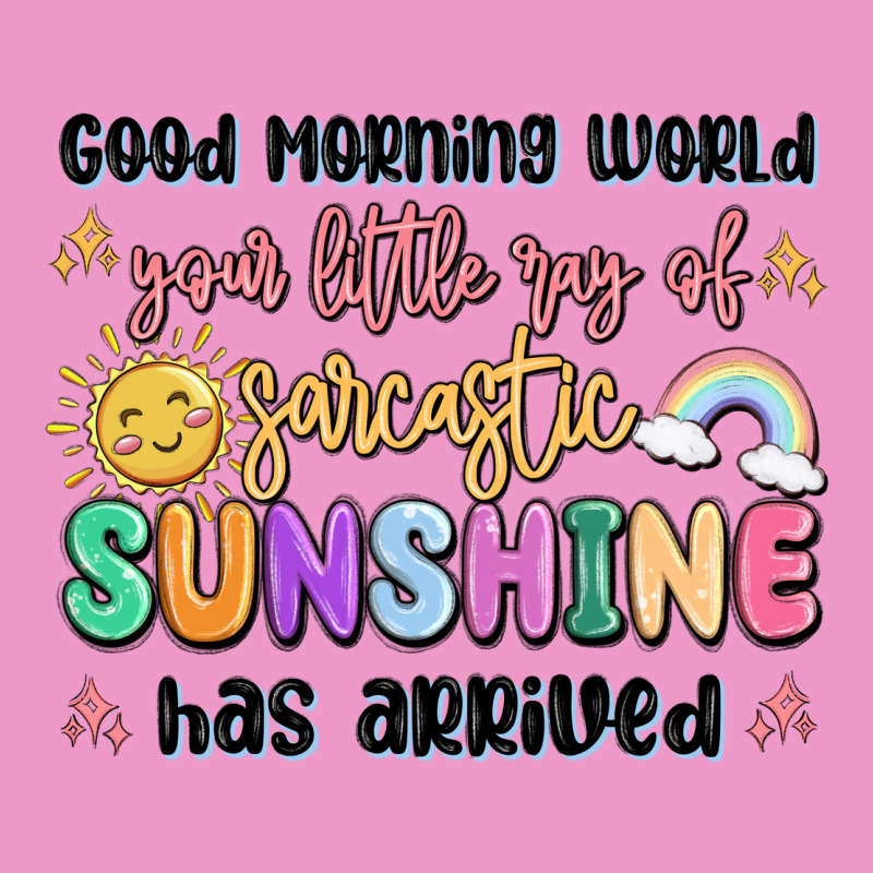 Good Morning World Your Little Ray Of Sarcastic Urban Hoodie by MaliasSmallBusiness | Teevron