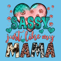 Sassy Just Like My Mama Premium Sweatshirt | Teevron