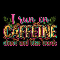 I Run On Caffeine Chaos And Cuss Words Zipper Hoodie | Teevron