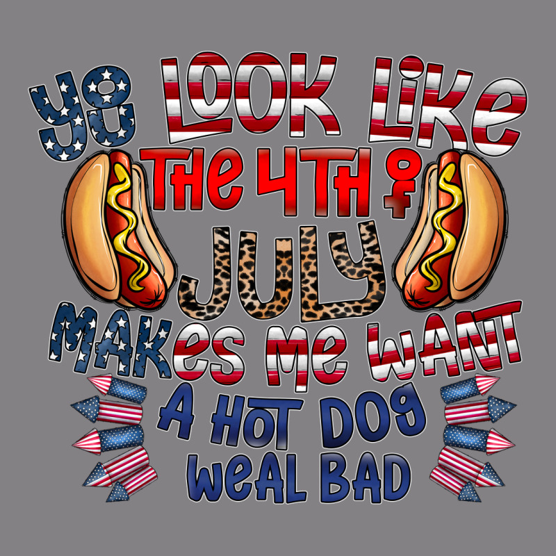 You Look Like The 4th Of July Makes Me Want A Hot Dog Weal Bad Heavyweight Hoodie by CowhideDigitalArt | Teevron