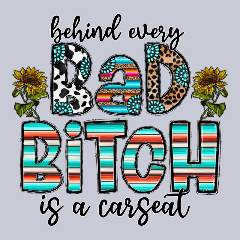 Behind Every Bad Bitch Is A Carseat Heavyweight Hoodie by CowhideDigitalArt | Teevron