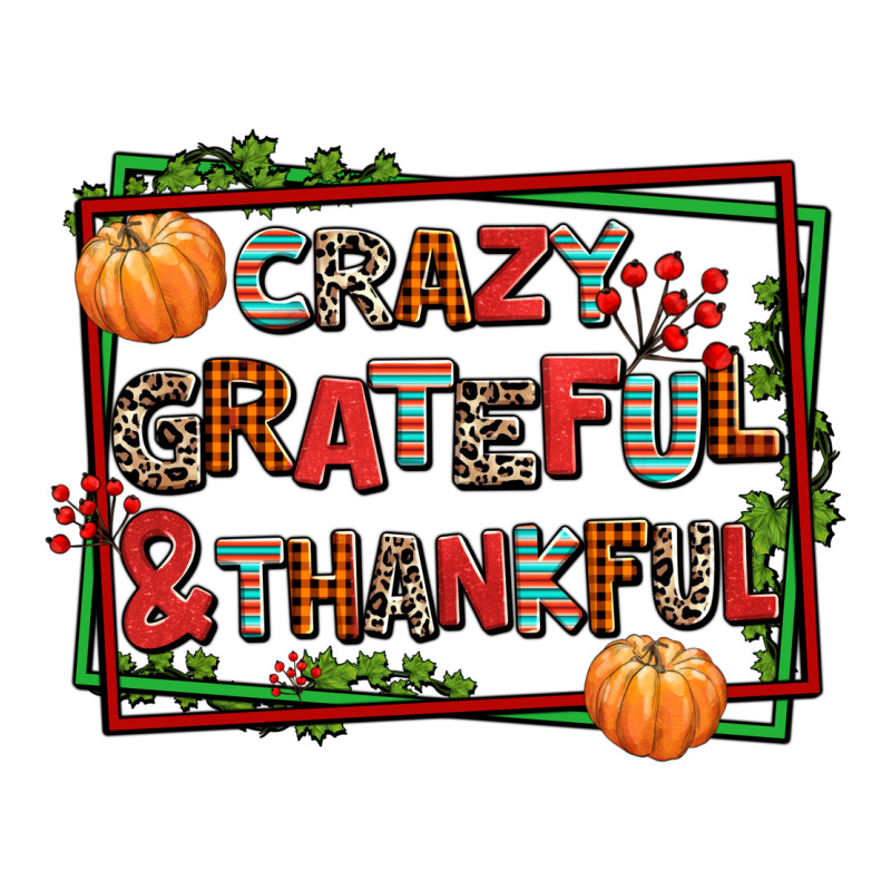 Crazy Grateful And Thankful Premium Sweatshirt by AdoDesignShop | Teevron