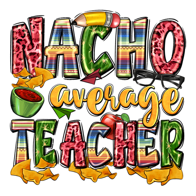 Nacho Average Teacher Zipper Hoodie by Zillion Design Studio | Teevron
