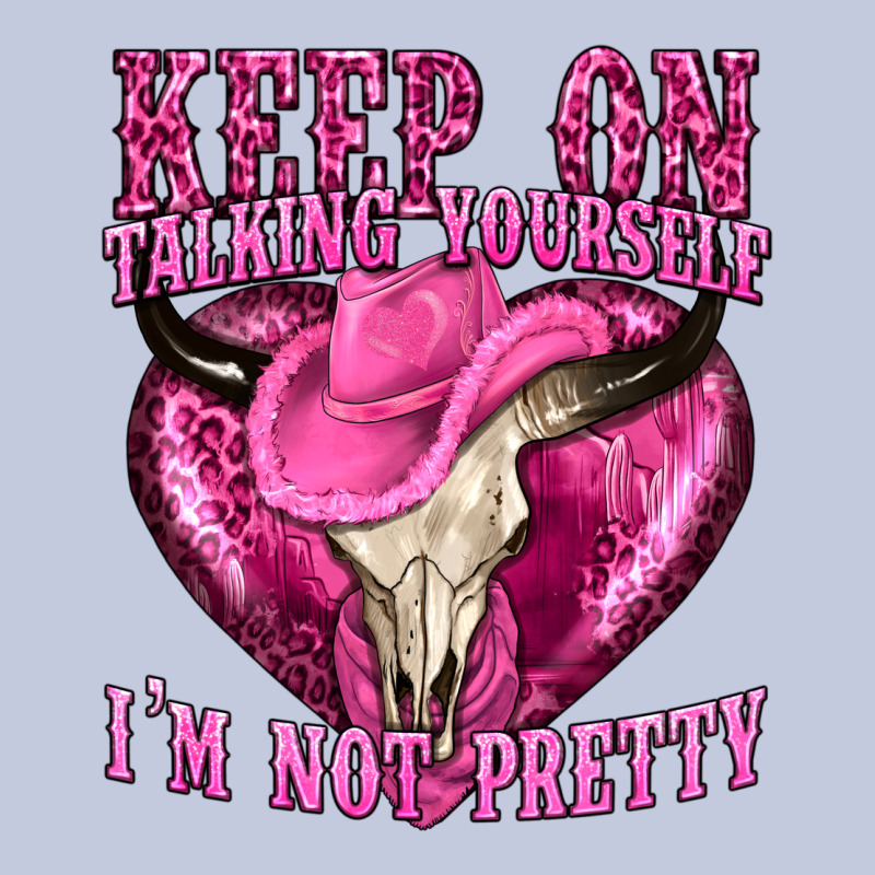 Keep On Talking Yourself Im Not Pretty Western Long Sleeve Tee by texasbilliewilder | Teevron