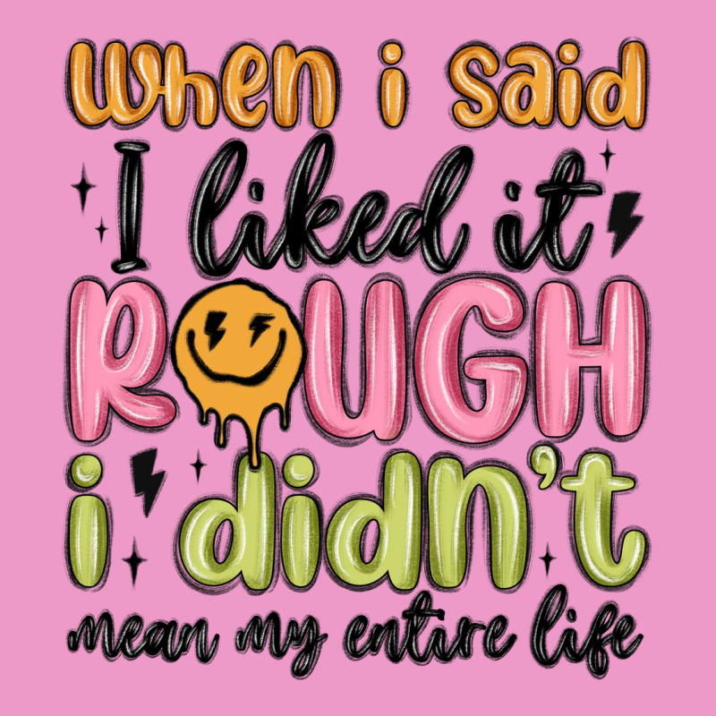 When I Said I Liked It Rough I Didn't Mean My Enti Urban Hoodie by MaliasSmallBusiness | Teevron