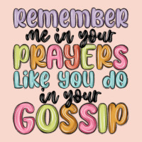 Remember Me In Your Prayers Like You Do In Your Go Urban Hoodie | Teevron