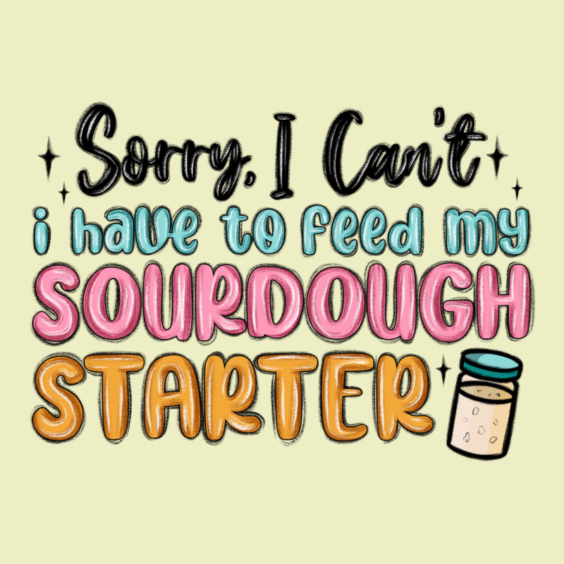 Sorry I Can T I Have To Feed My Sourdough Starter Urban Hoodie by MaliasSmallBusiness | Teevron