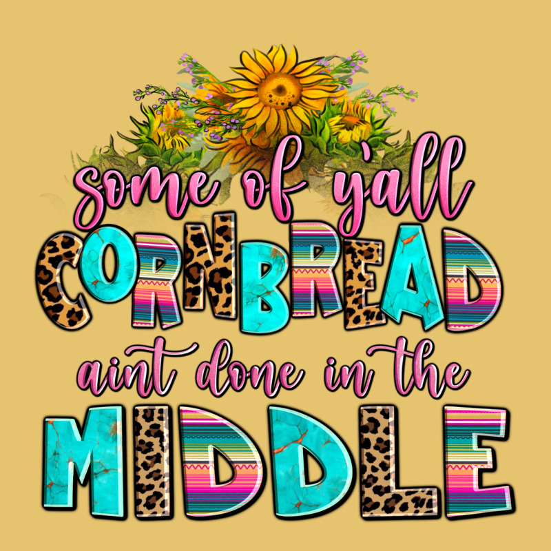 Some Of Yall Cornbread Aint Done In The Middle Premium Sweatshirt by AdoDesignShop | Teevron