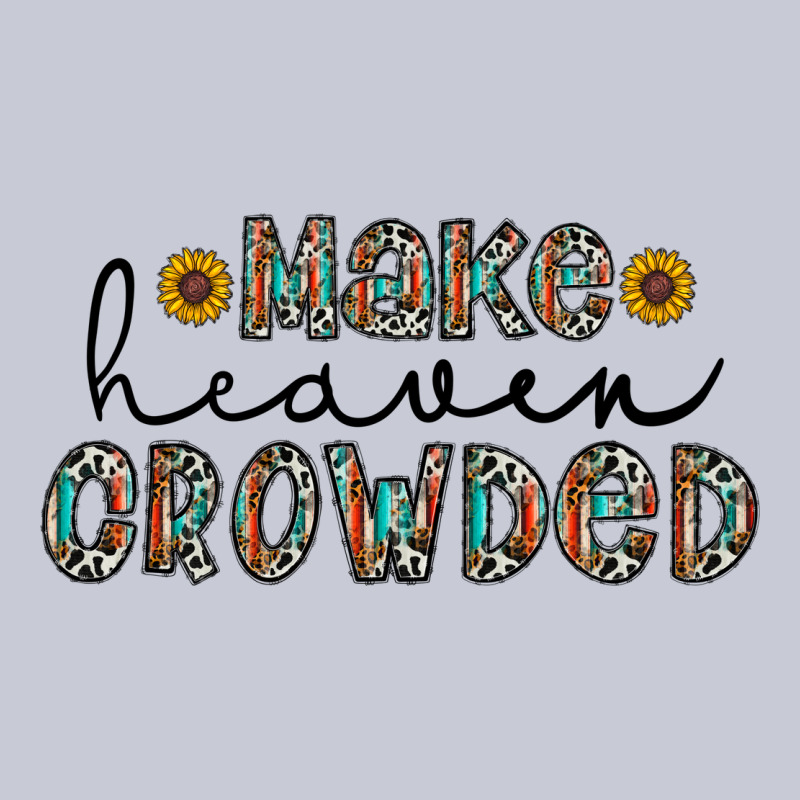 Make Heaven Crowded Heavyweight Hoodie by CowhideDigitalArt | Teevron