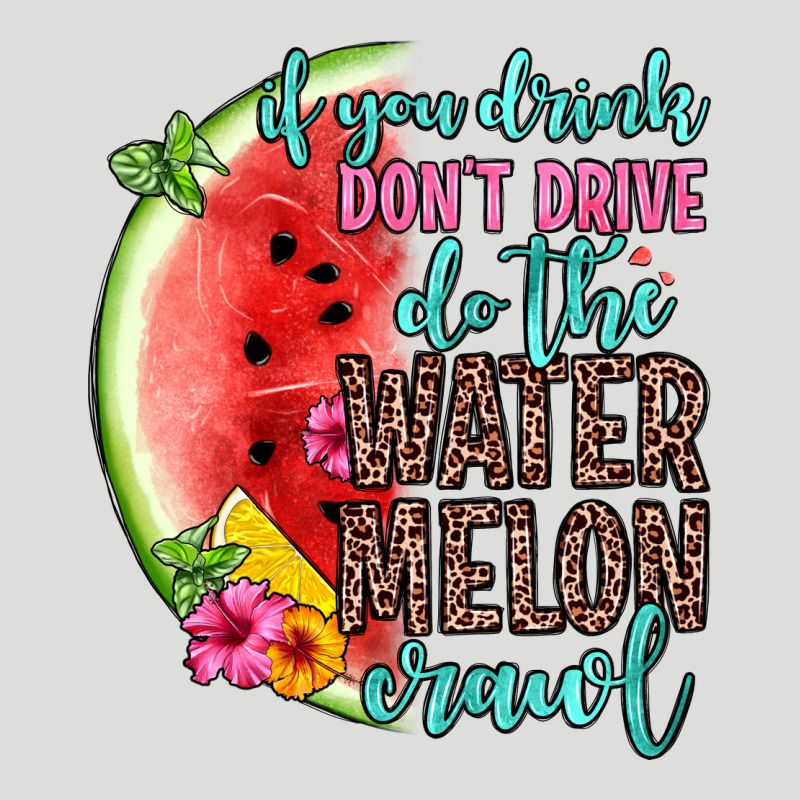 If You Drink Don T Drive Do The Watermelon Crawl Zipper Hoodie by Zillion Design Studio | Teevron